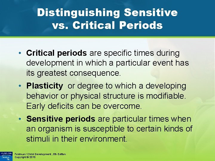 Distinguishing Sensitive vs. Critical Periods • Critical periods are specific times during development in