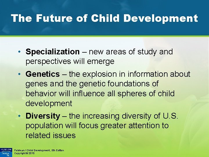 The Future of Child Development • Specialization – new areas of study and perspectives