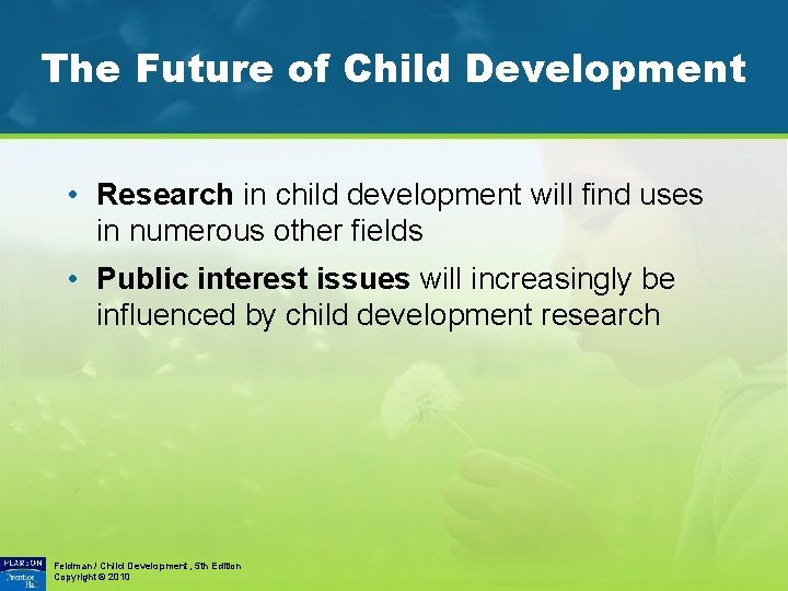 The Future of Child Development • Research in child development will find uses in