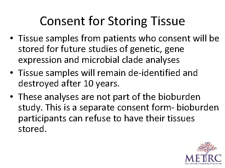 Consent for Storing Tissue • Tissue samples from patients who consent will be stored