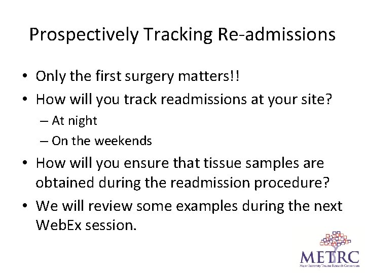 Prospectively Tracking Re-admissions • Only the first surgery matters!! • How will you track