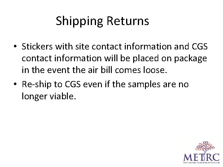 Shipping Returns • Stickers with site contact information and CGS contact information will be