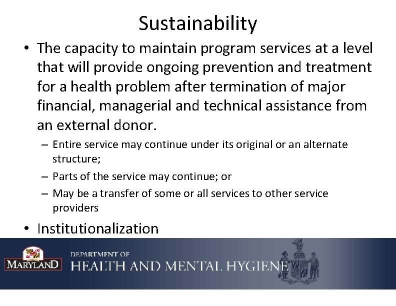 Sustainability • The capacity to maintain program services at a level that will provide