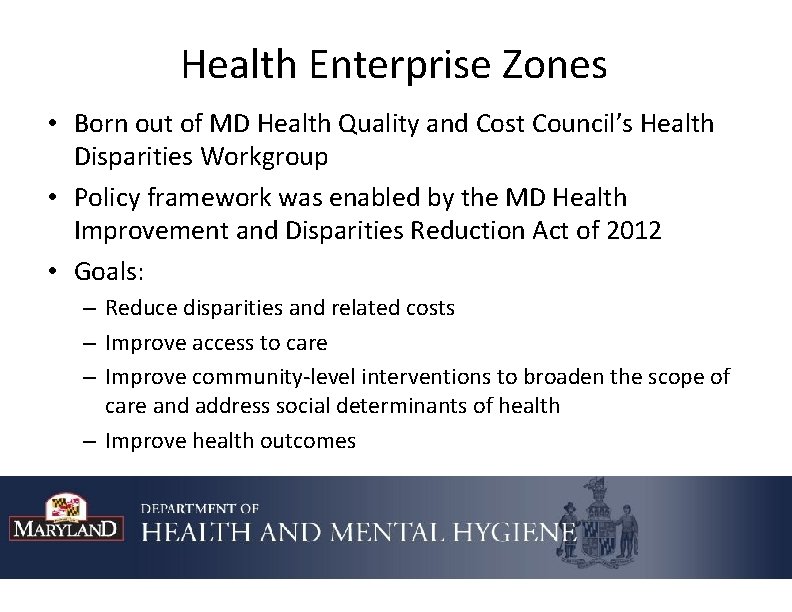 Health Enterprise Zones • Born out of MD Health Quality and Cost Council’s Health