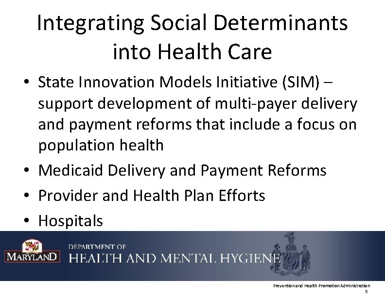 Integrating Social Determinants into Health Care • State Innovation Models Initiative (SIM) – support
