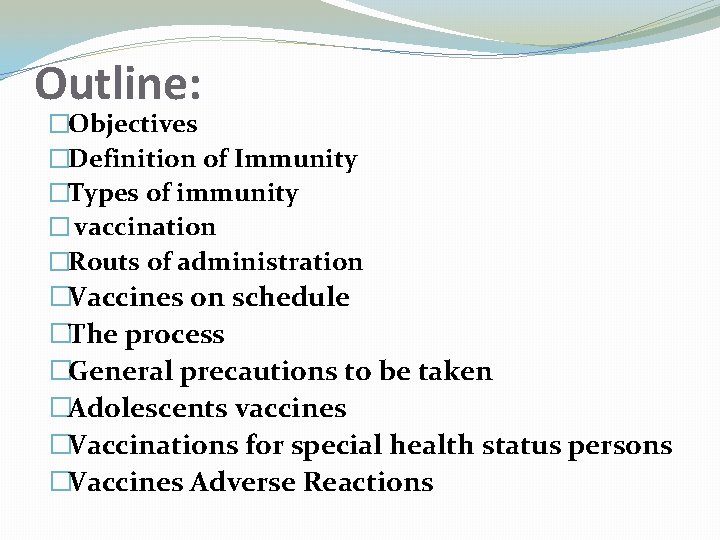 Outline: �Objectives �Definition of Immunity �Types of immunity � vaccination �Routs of administration �Vaccines