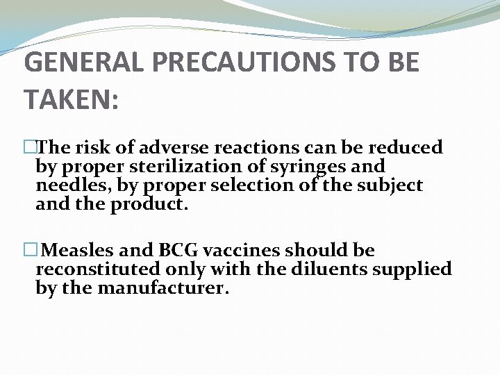 GENERAL PRECAUTIONS TO BE TAKEN: �The risk of adverse reactions can be reduced by