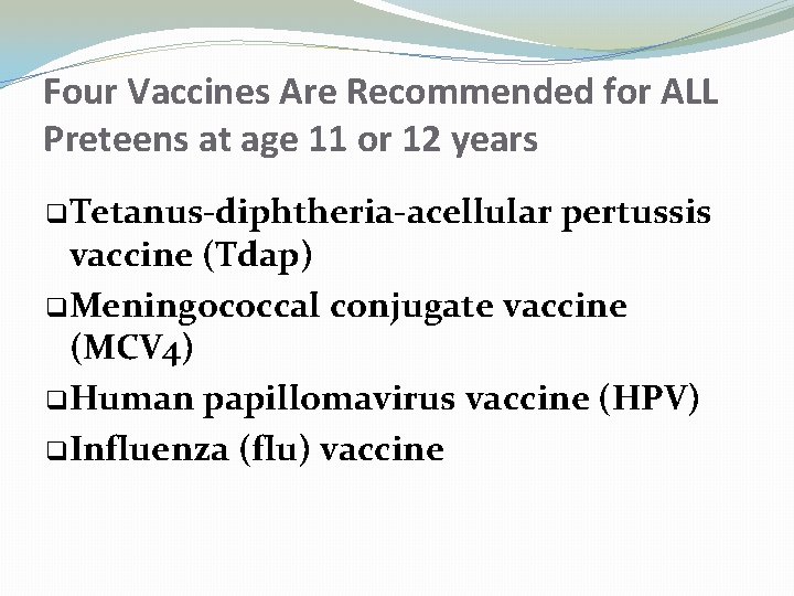 Four Vaccines Are Recommended for ALL Preteens at age 11 or 12 years q