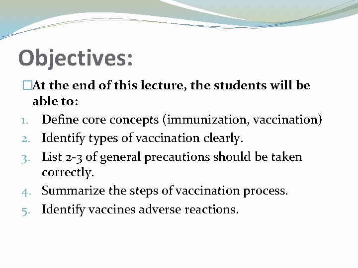 Objectives: �At the end of this lecture, the students will be able to: 1.