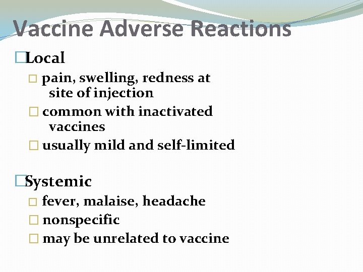 Vaccine Adverse Reactions �Local pain, swelling, redness at site of injection � common with
