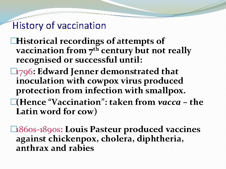 History of vaccination �Historical recordings of attempts of vaccination from 7 th century but