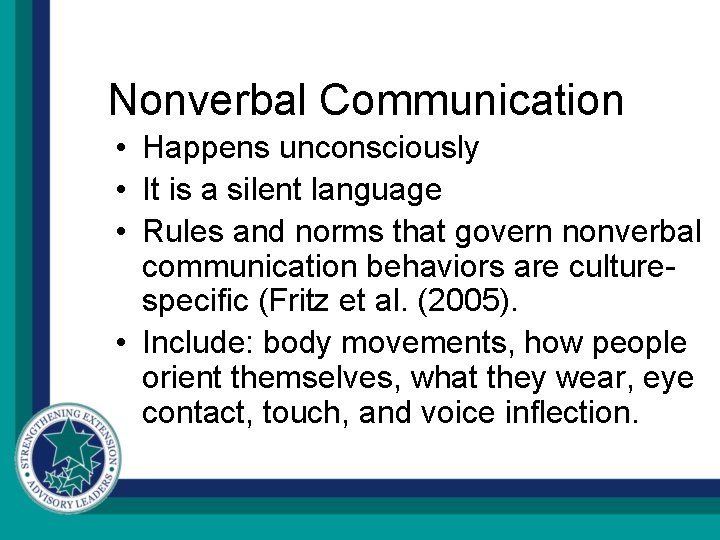Nonverbal Communication • Happens unconsciously • It is a silent language • Rules and