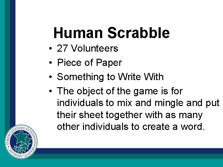 Human Scrabble • • 27 Volunteers Piece of Paper Something to Write With The