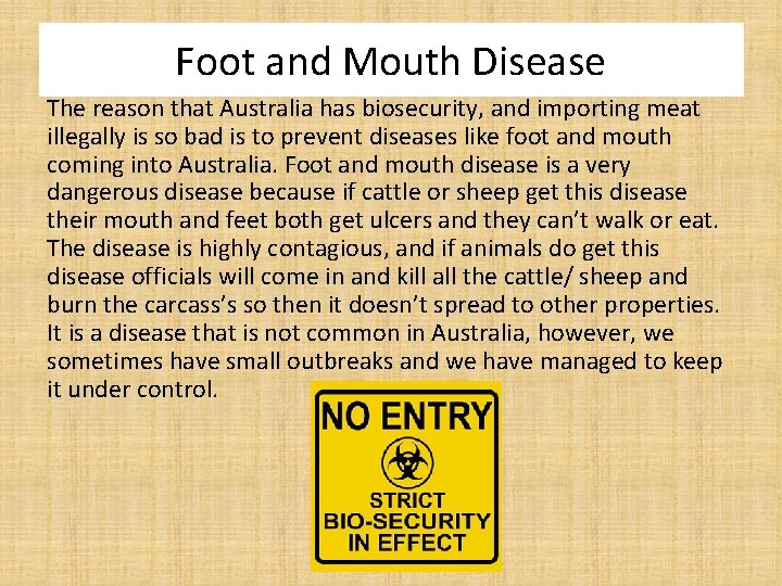 Foot and Mouth Disease The reason that Australia has biosecurity, and importing meat illegally