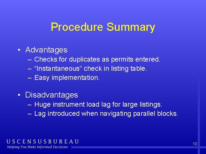Procedure Summary • Advantages – Checks for duplicates as permits entered. – “Instantaneous” check