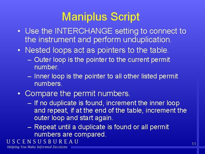 Maniplus Script • Use the INTERCHANGE setting to connect to the instrument and perform