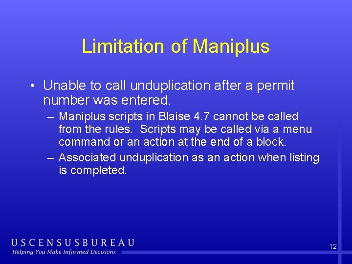 Limitation of Maniplus • Unable to call unduplication after a permit number was entered.