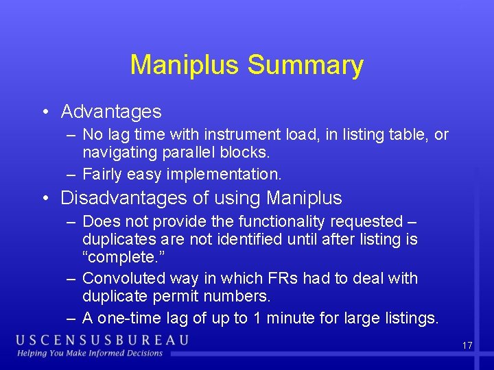 Maniplus Summary • Advantages – No lag time with instrument load, in listing table,