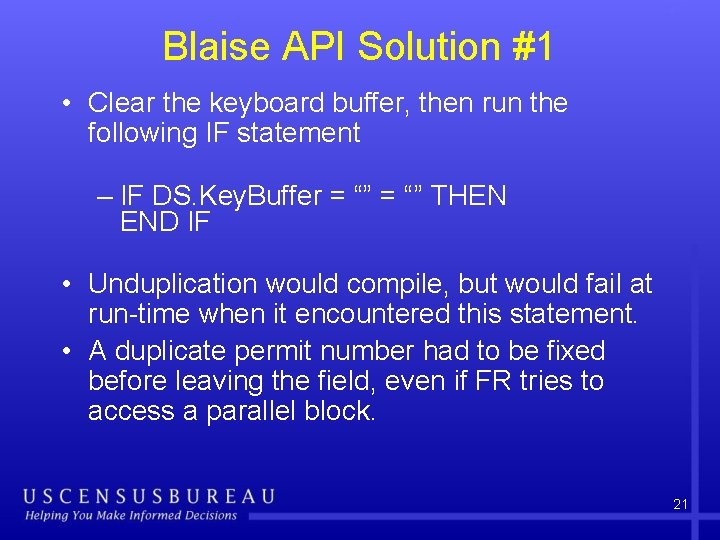 Blaise API Solution #1 • Clear the keyboard buffer, then run the following IF