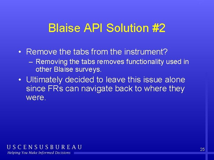 Blaise API Solution #2 • Remove the tabs from the instrument? – Removing the