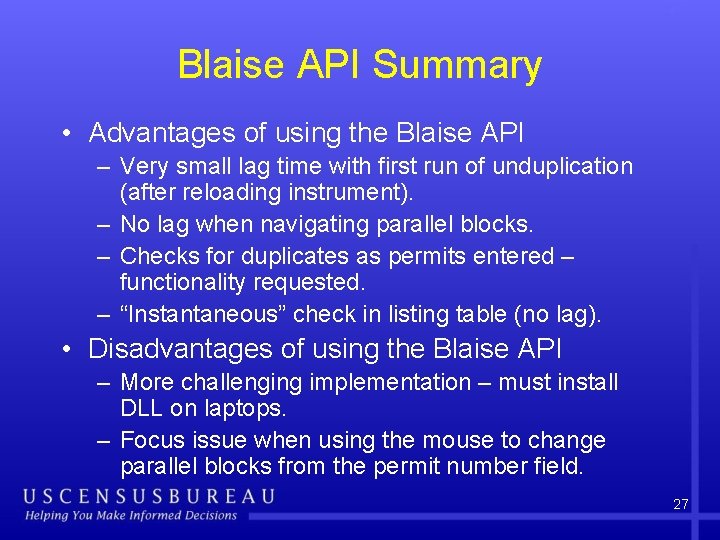 Blaise API Summary • Advantages of using the Blaise API – Very small lag