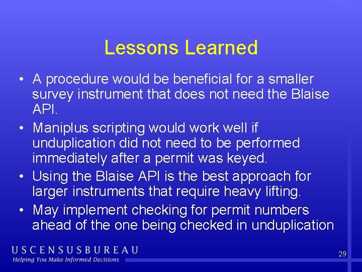 Lessons Learned • A procedure would be beneficial for a smaller survey instrument that