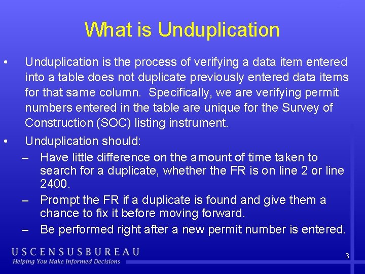 What is Unduplication • • Unduplication is the process of verifying a data item
