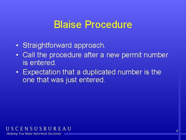 Blaise Procedure • Straightforward approach. • Call the procedure after a new permit number
