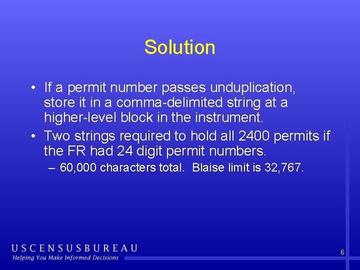 Solution • If a permit number passes unduplication, store it in a comma-delimited string