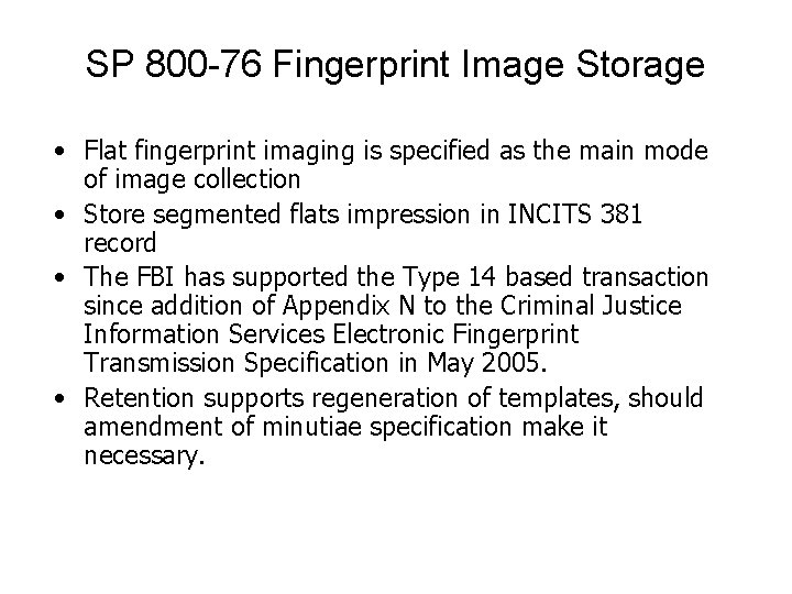 SP 800 -76 Fingerprint Image Storage • Flat fingerprint imaging is specified as the SP 800 -76 Fingerprint Image Storage • Flat fingerprint imaging is specified as the