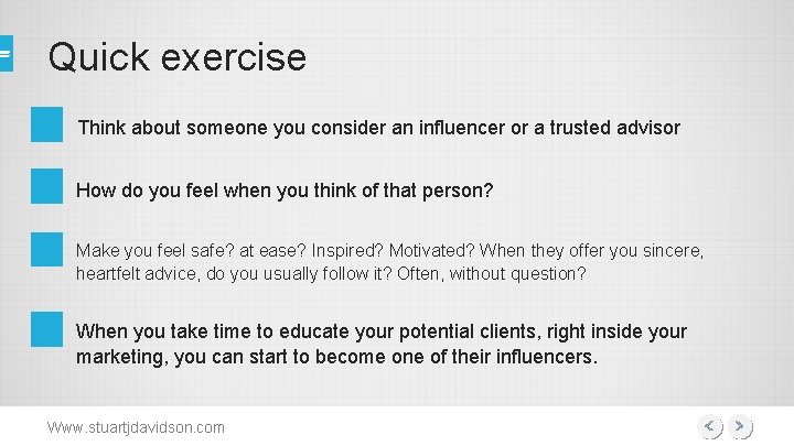 Quick exercise Think about someone you consider an influencer or a trusted advisor How