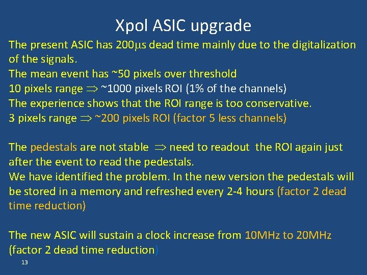 Xpol ASIC upgrade The present ASIC has 200 s dead time mainly due to