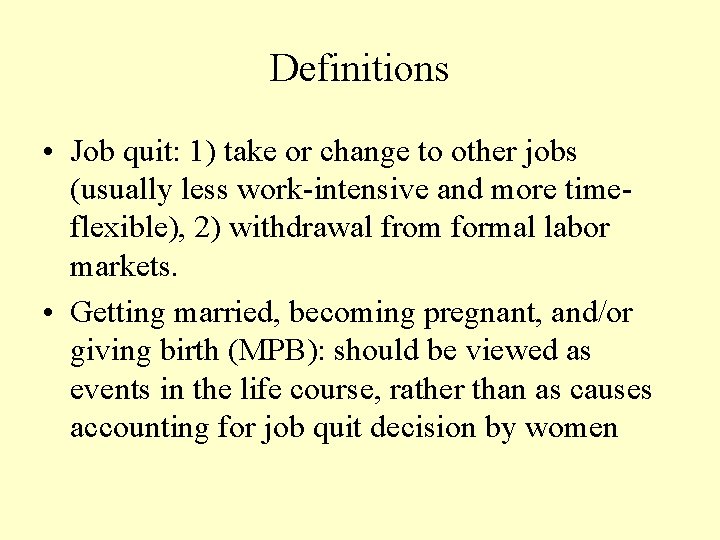 Definitions • Job quit: 1) take or change to other jobs (usually less work-intensive