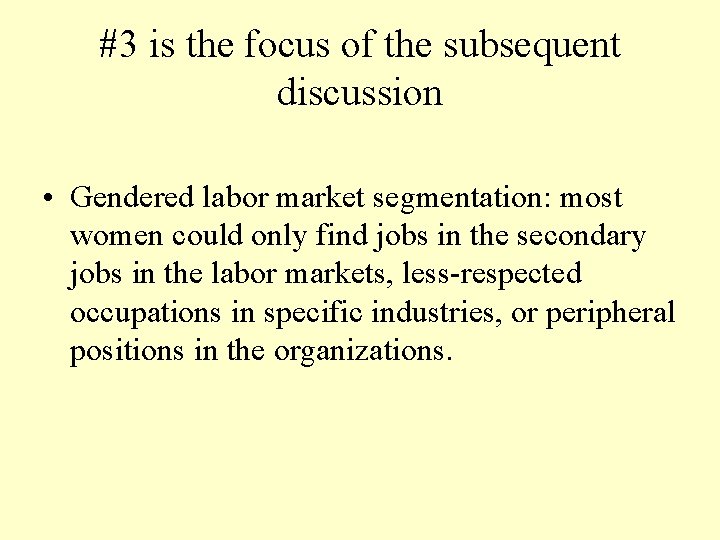 #3 is the focus of the subsequent discussion • Gendered labor market segmentation: most