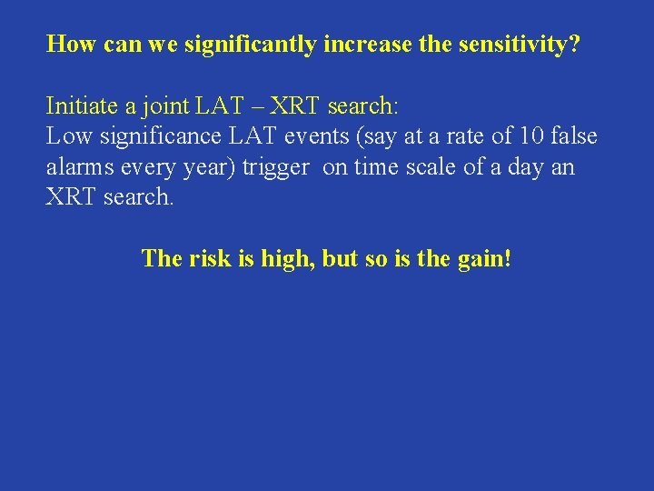 How can we significantly increase the sensitivity? Initiate a joint LAT – XRT search: