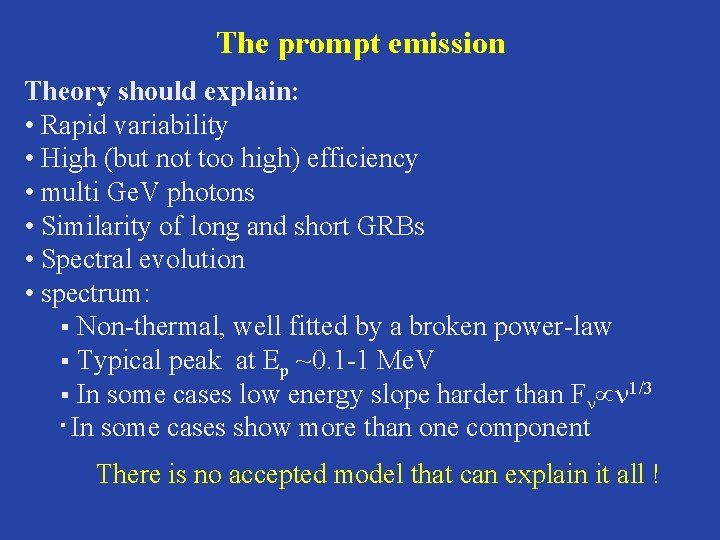 The prompt emission Theory should explain: • Rapid variability • High (but not too