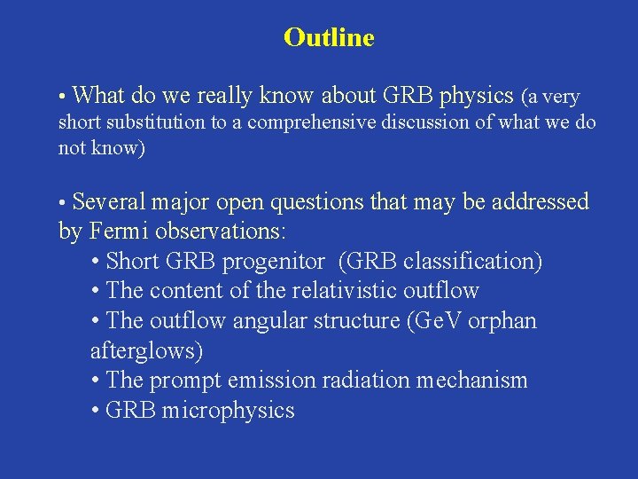 Outline • What do we really know about GRB physics (a very short substitution