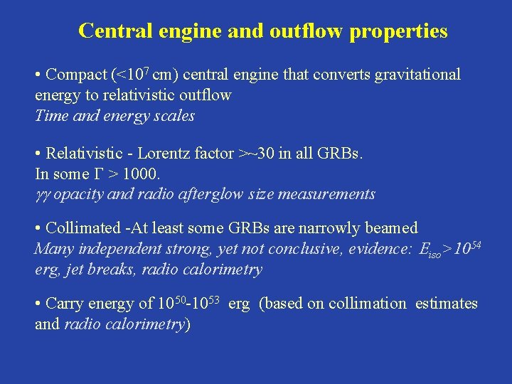 Central engine and outflow properties • Compact (<107 cm) central engine that converts gravitational