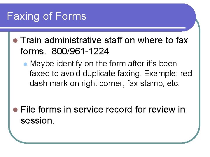 Faxing of Forms l Train administrative staff on where to fax forms. 800/961 -1224