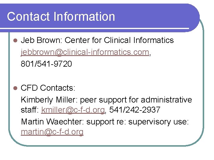 Contact Information l Jeb Brown: Center for Clinical Informatics jebbrown@clinical-informatics. com, 801/541 -9720 l