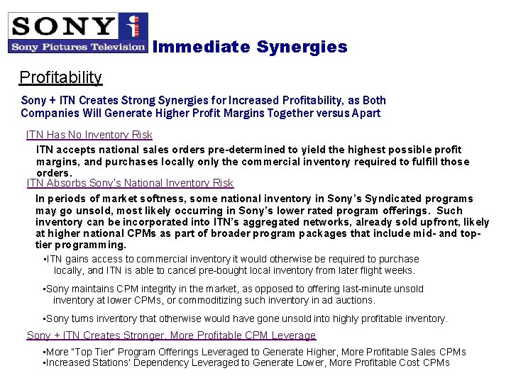 Immediate Synergies Profitability Sony + ITN Creates Strong Synergies for Increased Profitability, as Both