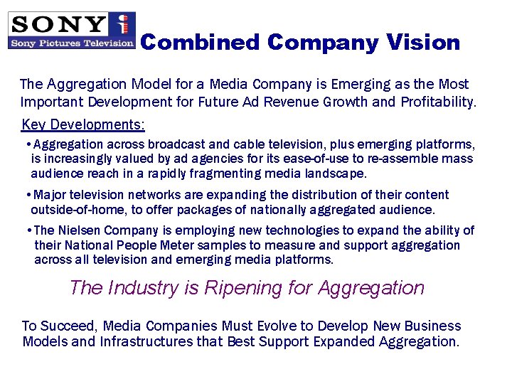 Combined Company Vision The Aggregation Model for a Media Company is Emerging as the