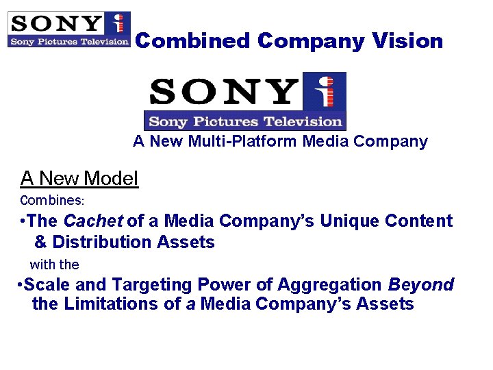 Combined Company Vision A New Multi-Platform Media Company A New Model Combines: • The