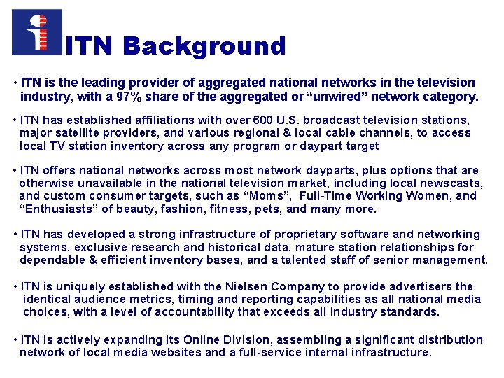 ITN Background • ITN is the leading provider of aggregated national networks in the