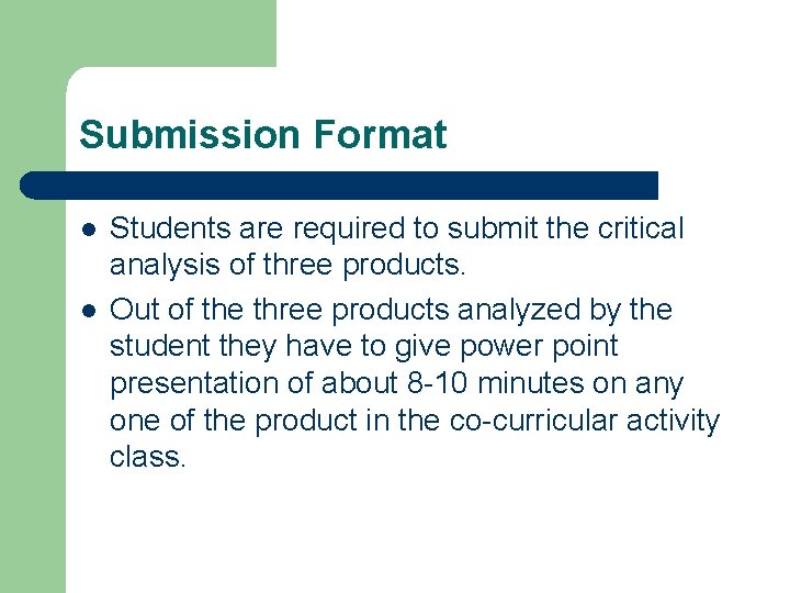 Submission Format l l Students are required to submit the critical analysis of three