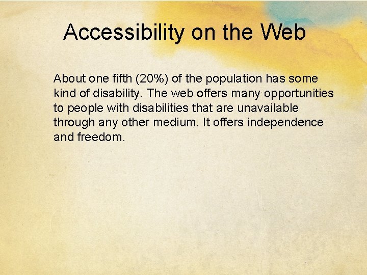 Accessibility on the Web About one fifth (20%) of the population has some kind