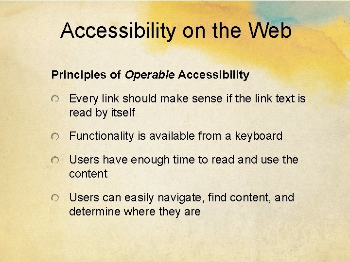 Accessibility on the Web Principles of Operable Accessibility Every link should make sense if