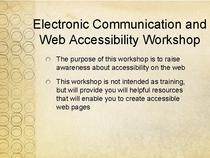 Electronic Communication and Web Accessibility Workshop The purpose of this workshop is to raise