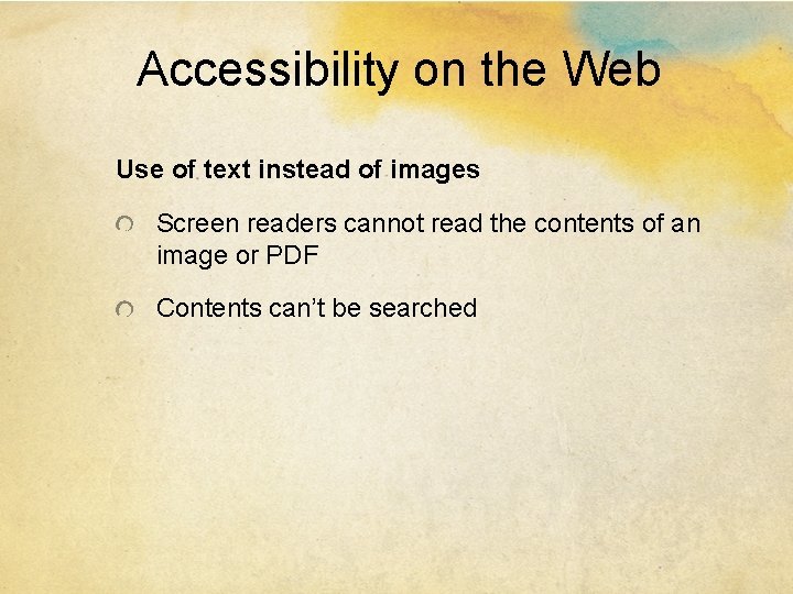 Accessibility on the Web Use of text instead of images Screen readers cannot read