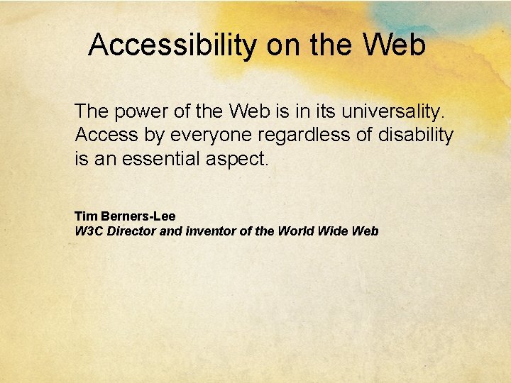 Accessibility on the Web The power of the Web is in its universality. Access